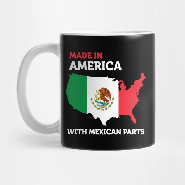 Made in America with Mexican Parts American Pride Funny Gift by smartrocket